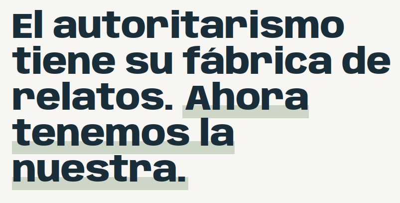 Cartel que dice: El autoritarismo tiene su fábrica de relatos. Ahora tenemos la nuestra.